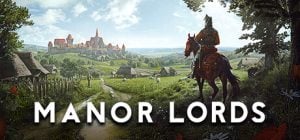 Manor Lords Wants You to Slow Down and Build Something Worth L...